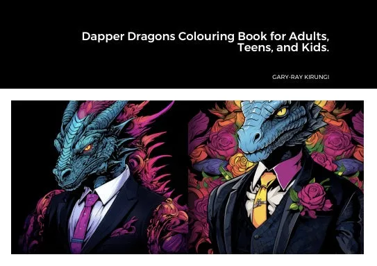 Dapper Dragons Colouring Book for Adults, Teens, and Kids.